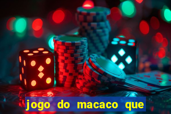 jogo do macaco que ganha dinheiro